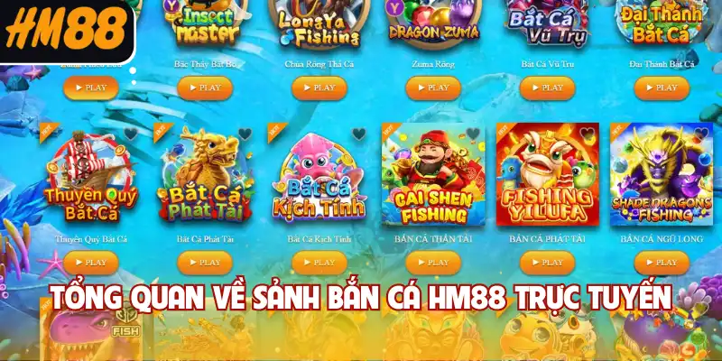 Tổng quan về sảnh bắn cá HM88 trực tuyến